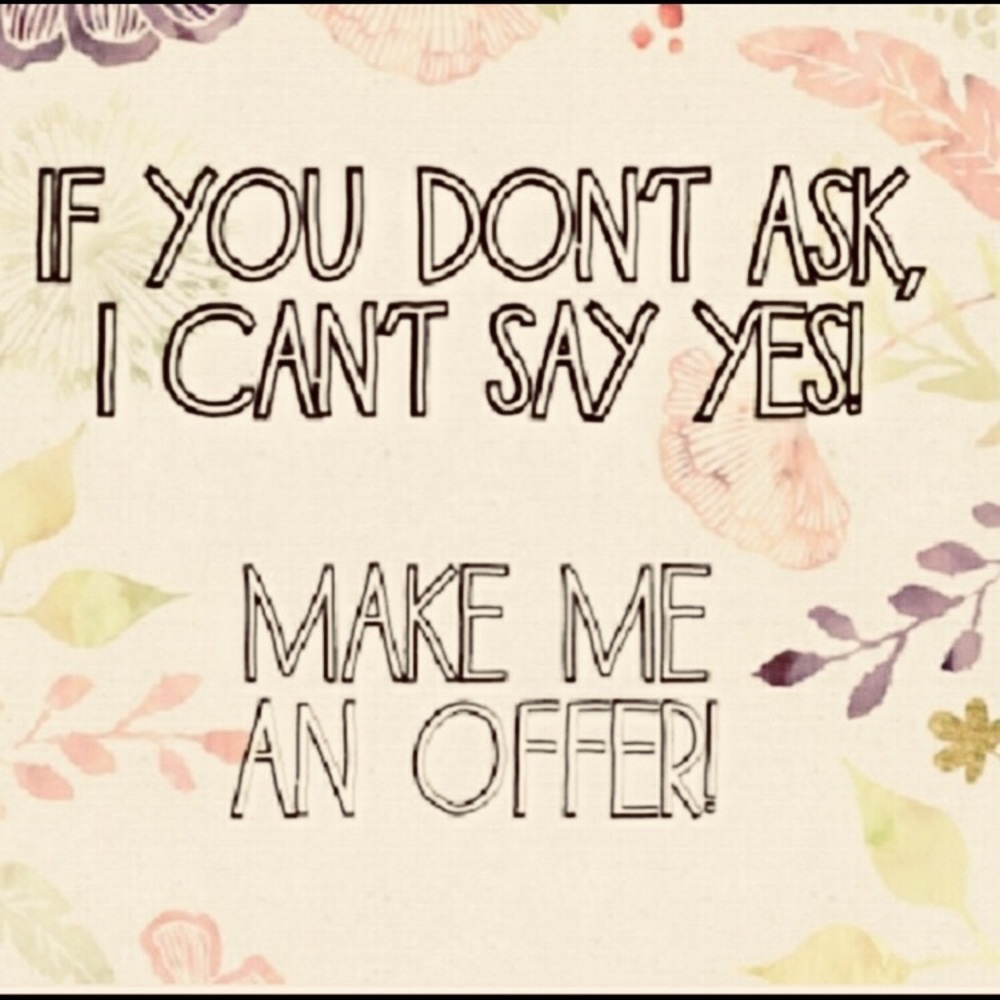 If you like something, make an offer! Sales time